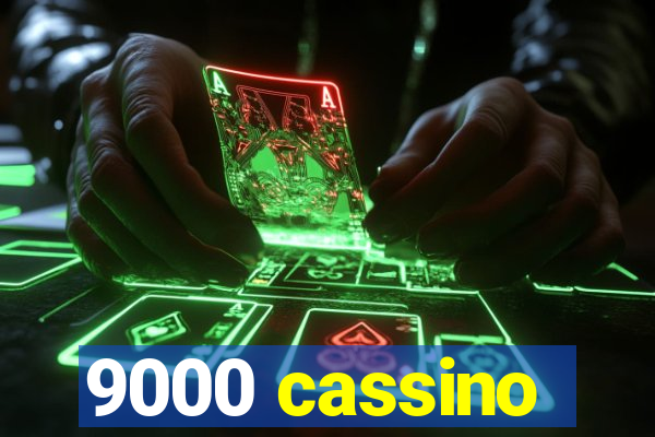 9000 cassino